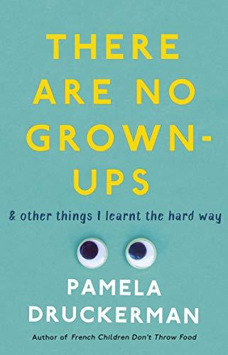 

Книга There Are No Grown-Ups Pamela Druckerman ISBN 9780857522955