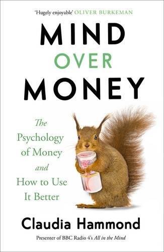 

Книга Mind Over Money: The Psychology of Money and How to Use it Better Hammond, C ISBN 9781782112068
