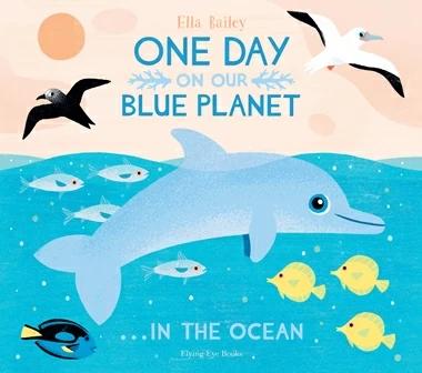 

Книга One Day on Our Blue Planet: In the Ocean Ella Bailey ISBN 9781911171416