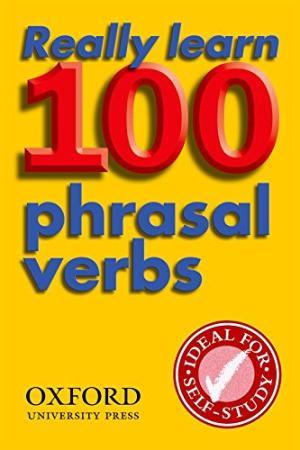 

Книга Really Learn 100 Phrasal Verbs 2nd Edition ISBN 9780194317443