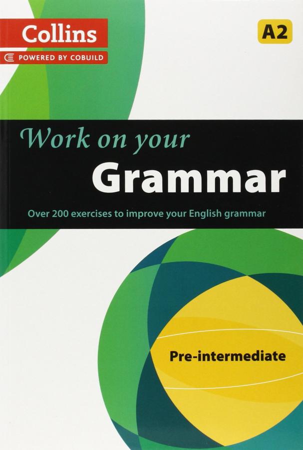 

Грамматика Collins Work on Your Grammar A2 Pre-Intermediate Collins ELT ISBN 9780007499557