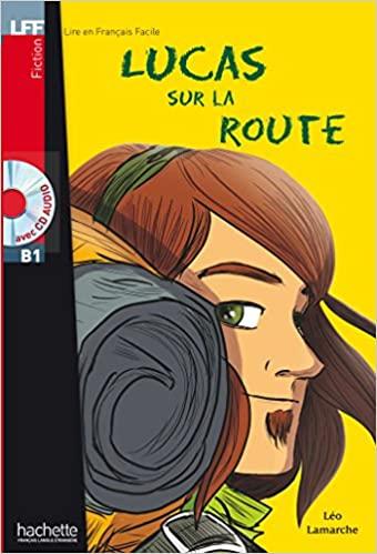 

Lire en Francais Facile B1 Lucas sur la Route + CD audio