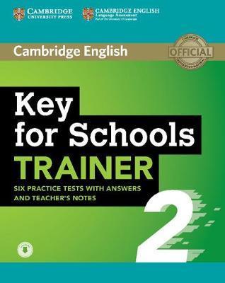 

Тесты Trainer2: Key for Schools Six Practice Tests with Answers and Teachers Notes with Audio ISBN 9781108401678