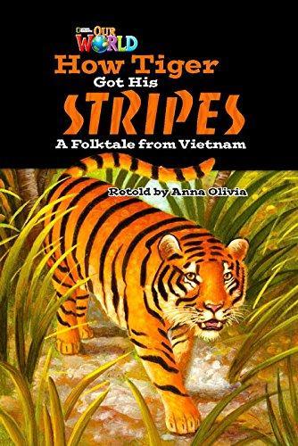 

Книга Our World Reader 5: How Tiger Got His Stripes Olivia, A ISBN 9781285191416