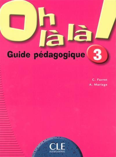 

Книга Oh La La! 3 Guide pedagogique Favret, C ISBN 9782090336320