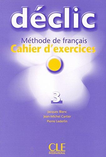 

Declic 3 Cahier d`exercices + CD audio Blanc, J ISBN 9782090333855