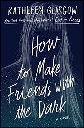 

Книга How to Make Friends with the Dark Kathleen Glasgow ISBN 9781786075642