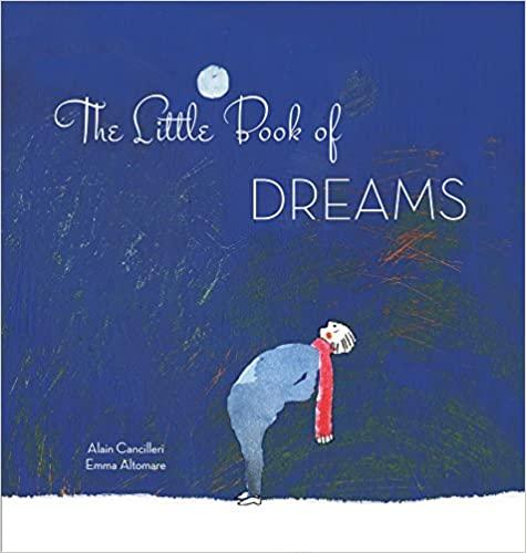 

Книга The Little Book of Dreams Alain Cancilleri, Emma Altomare ISBN 9788854411807