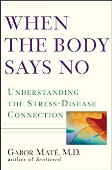 

Книга When the Body Says No Dr. Gabor Mate ISBN 9781785042225