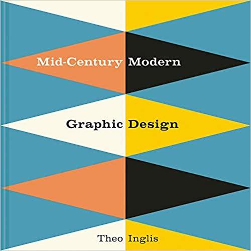 

Книга Mid-Century Modern Graphic Design Theo Inglis ISBN 9781849944823