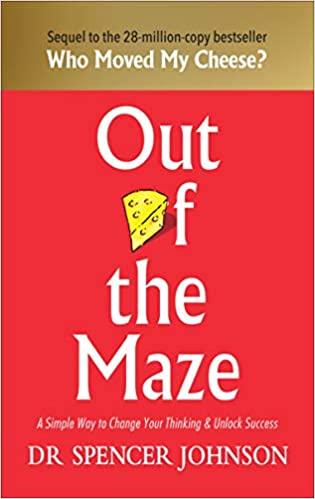 

Книга Out of the Maze: A Simple Way to Change Your Thinking and Unlock Success Spencer Johnson ISBN 9781785042119