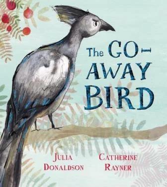 

Книга The Go-Away Bird Catherine Rayner, Julia Donaldson ISBN 9781509843589