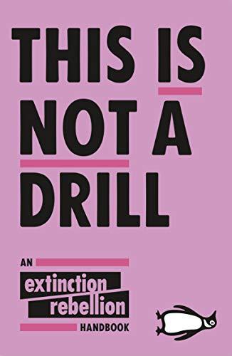 

Книга This is Not a Drill: An Extinction Rebellion Handbook ISBN 9780141991443