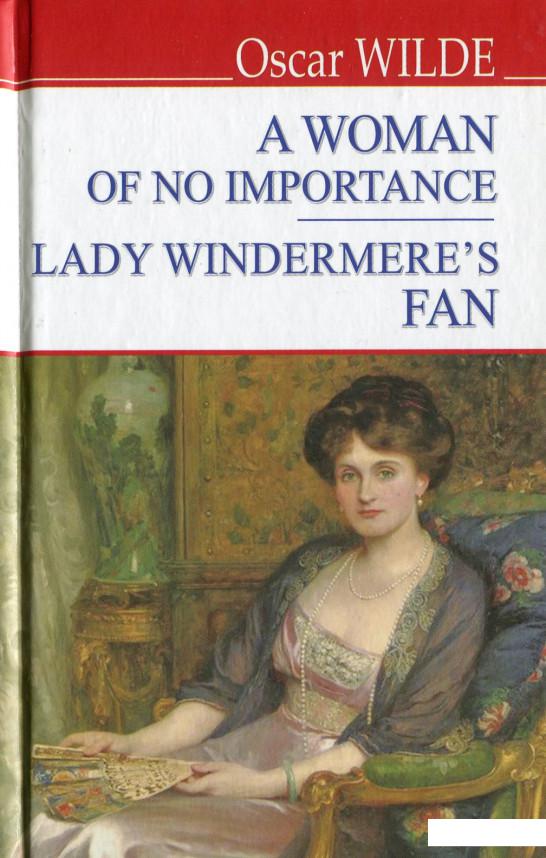 

A Woman of No Importance. Lady Windermere’s Fan (1226540)