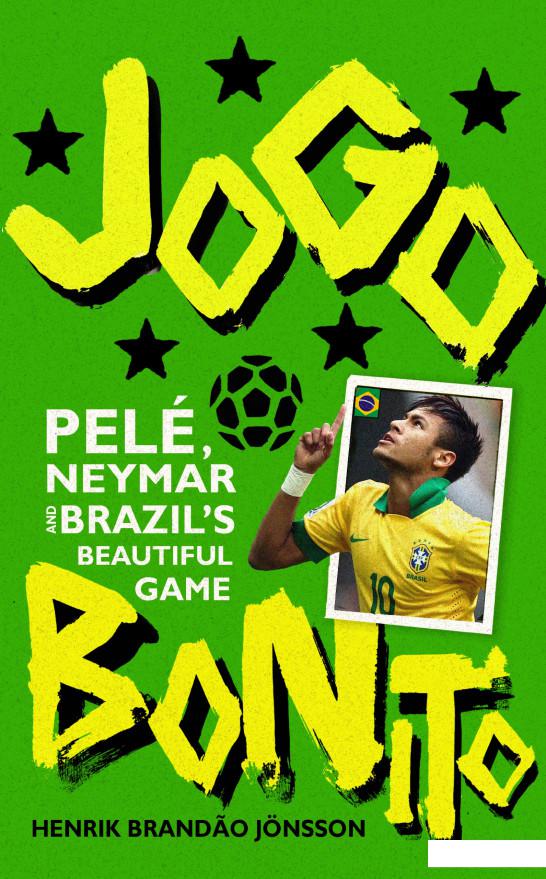 

Книга «Jogo Bonito. Pele, Neymar and Brazil’s Beautiful Game » – Хенрик Брандао Йонссон (954719)