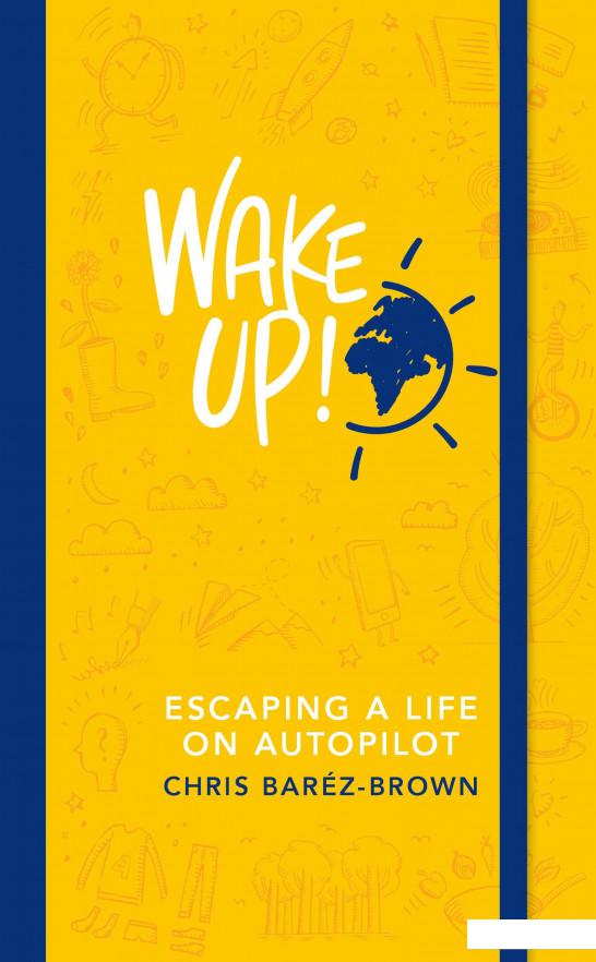 

Книга «Wake Up!» – Крис Барез-Браун (837016)