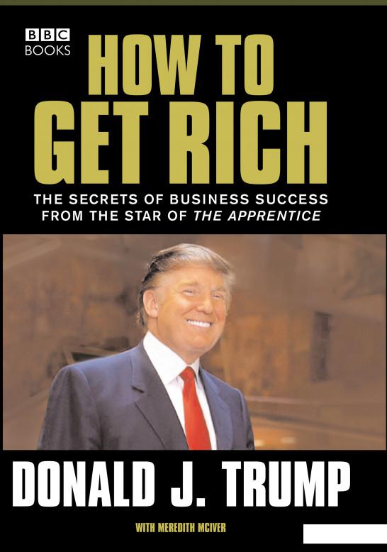

Книга «How to Get Rich» – Дональд Трамп (730161)