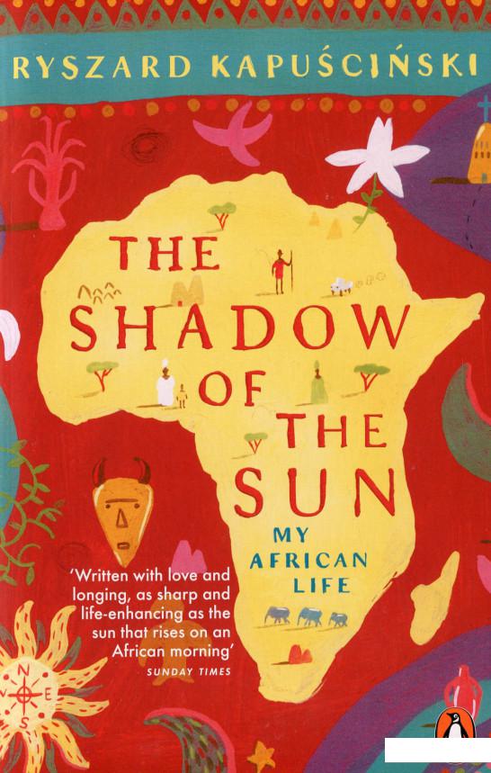 

Книга «The Shadow of the Sun» – Рышард Капущинский (940355)