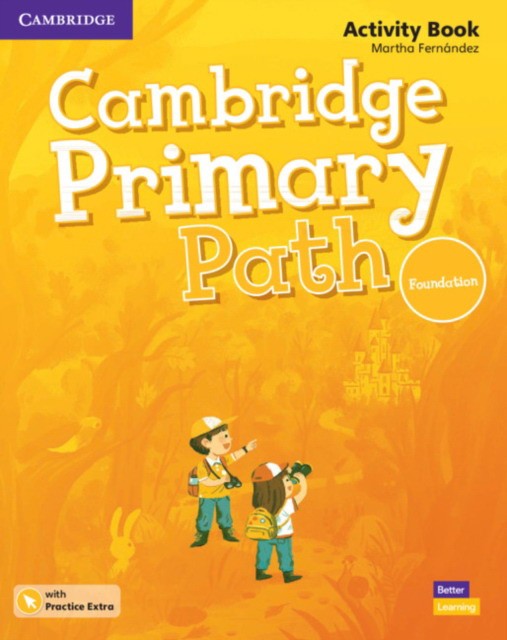 

Cambridge Primary Path. Foundation Level. Activity Book with Practice Extra