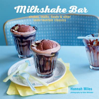

Milkshake Bar. Shakes, Malts, Floats and Other Soda Fountain Classics