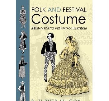 

Folk and Festival Costume: A Historical Survey with Over 600 Illustrations