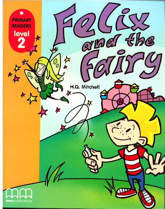 

Felix&The Fairy. Level 2. Student`s book