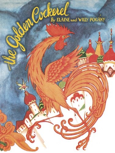 

The Golden Cockerel. From the Original Russian Fairy Tale of Alexander Pushkin