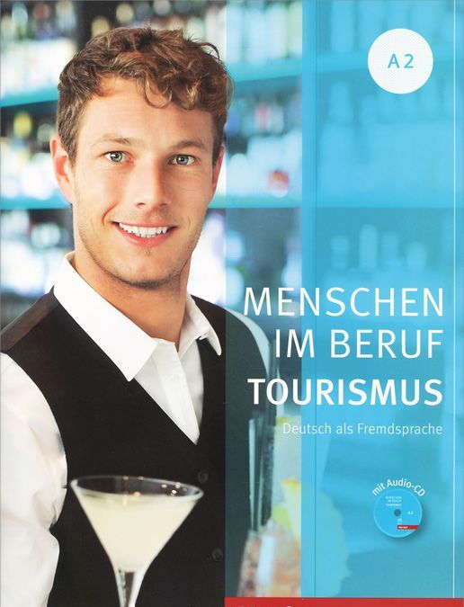 

Menschen im Beruf - Tourismus A2: Deutsch als Fremdsprache. Kursbuch mit&220;bungsteil (+ Audio CD)