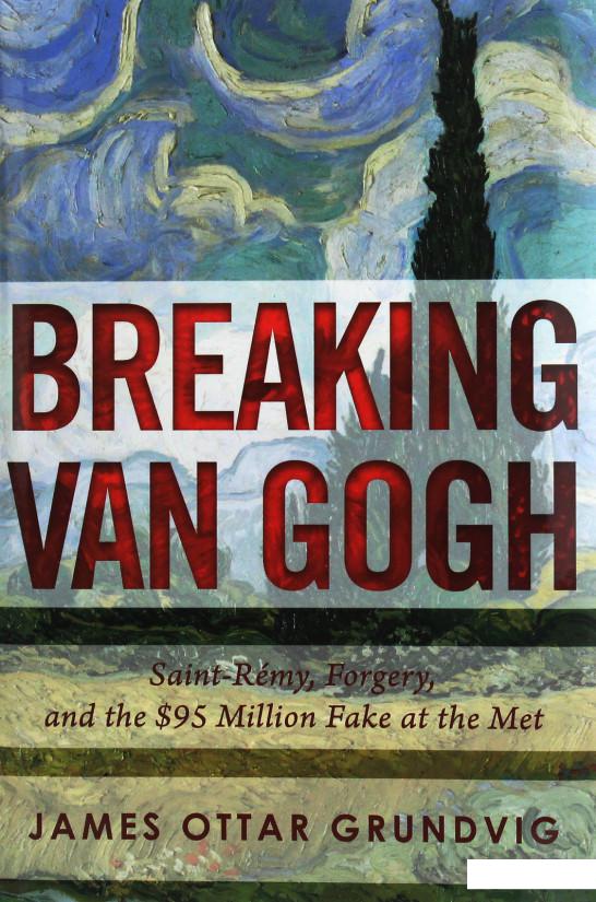 

Breaking van Gogh: Saint-Rmy, Forgery, and the $95 Million Fake at the Met (995363)