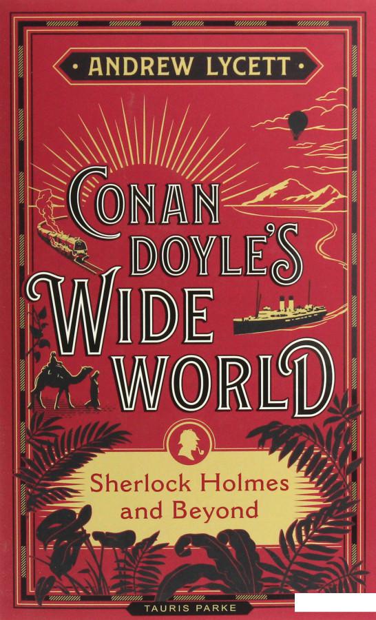 

Conan Doyle's Wide World. Sherlock Holmes and Beyond (1193721)