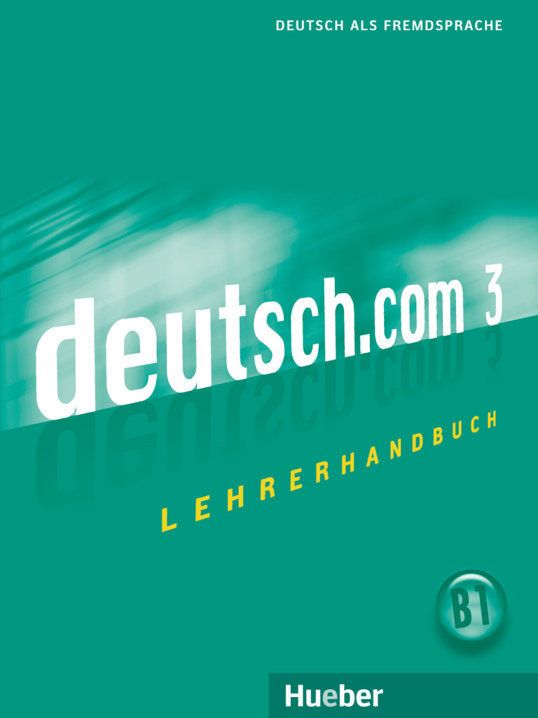 

deutsch.com 3: Lehrerhandbuch - Anne Wichmann - 978-3-19-041660-8