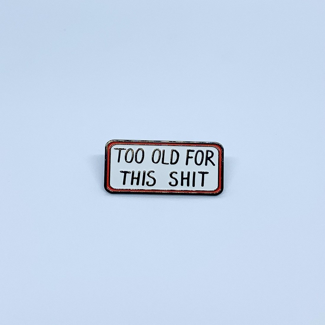 

Значок Счастья Здоровья Too old for this shit 30х15 мм