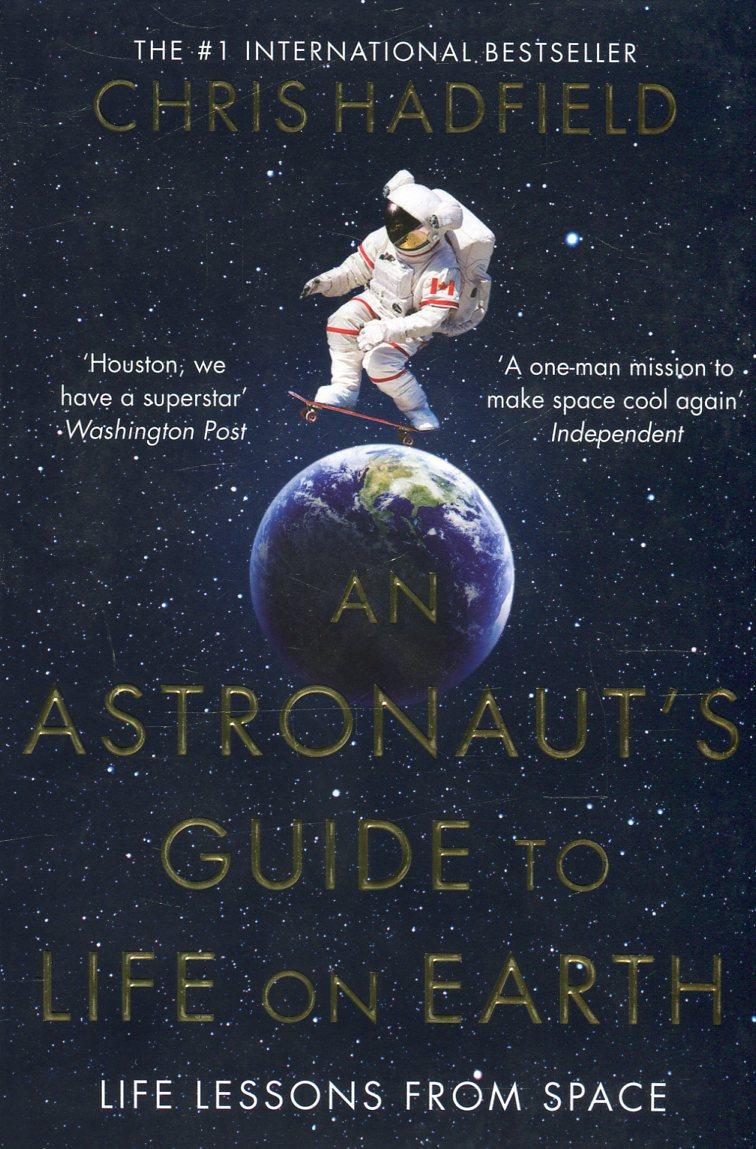 

An Astronaut's Guide to Life on Earth