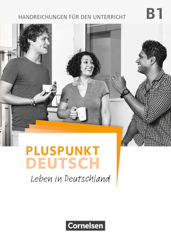 

Pluspunkt Deutsch B1. Gesamtband - Handreichungen für den Unterricht mit Kopiervorlagen und Download