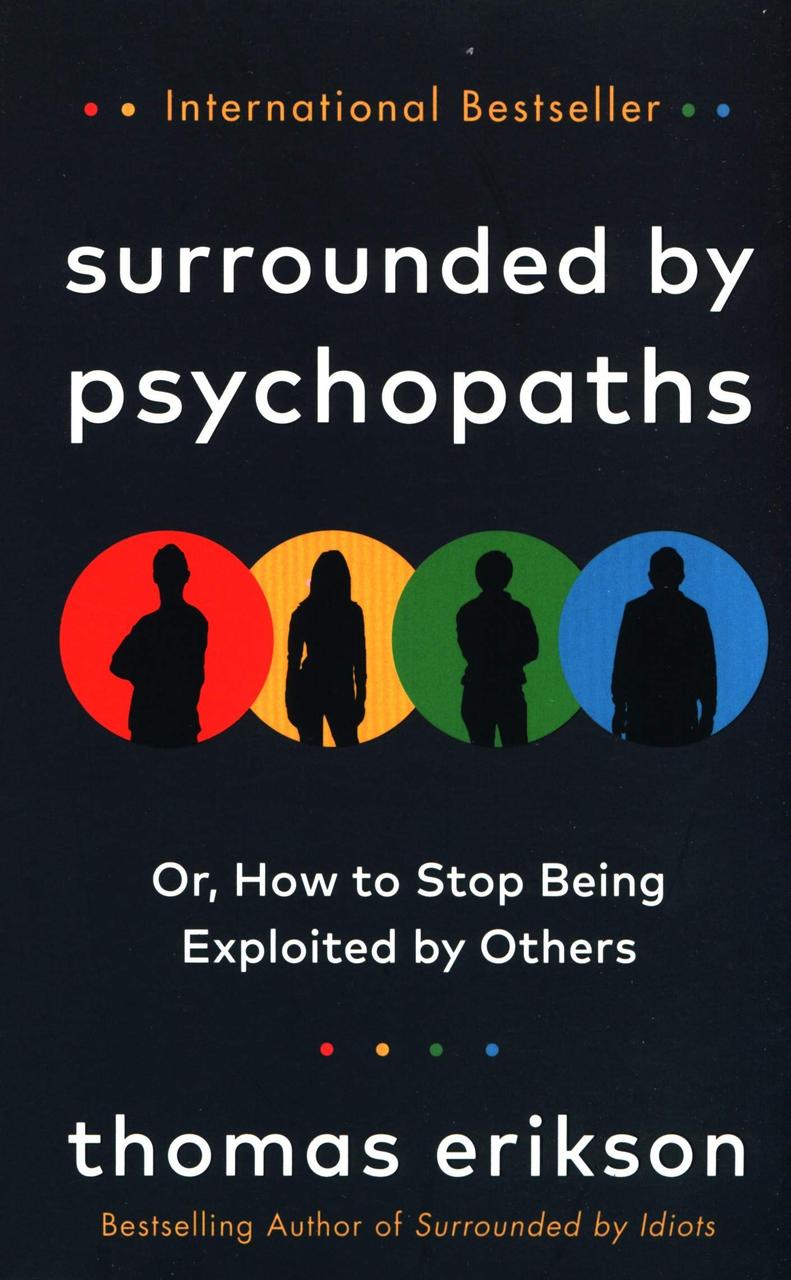 

Surrounded by Psychopaths or, How to Stop Being Exploited by Others-Томас Еріксон-(9781785043321)