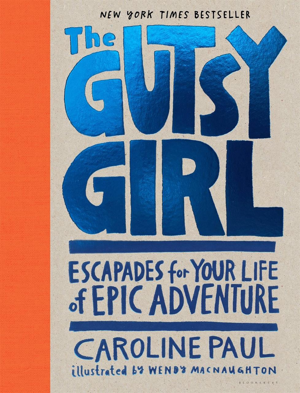 

The Gutsy Girl. Escapades for Your Life of Epic Adventure-Керолайн Пол-(9781632861238)