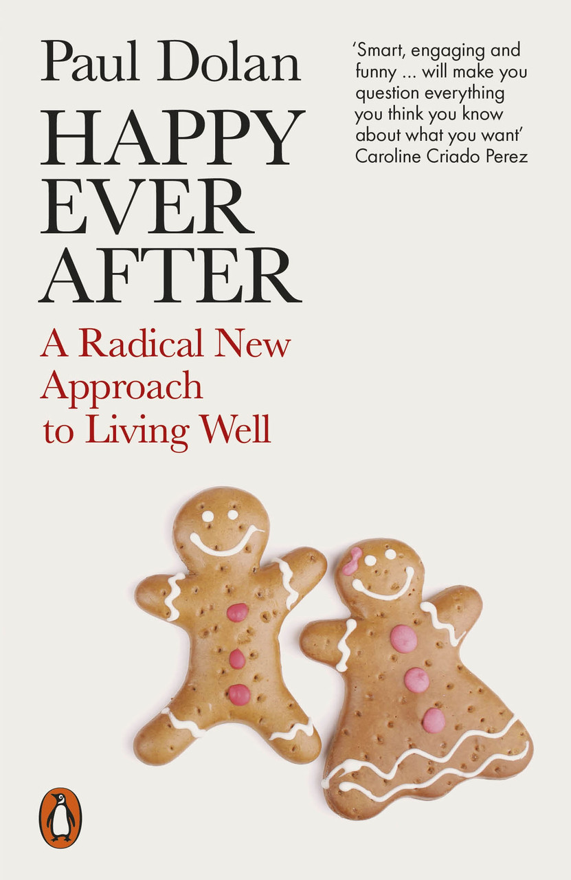

Happy Ever After. A Radical New Approach to Living Well