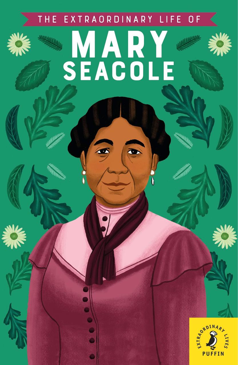 

The Extraordinary Life Of Mary Seacole