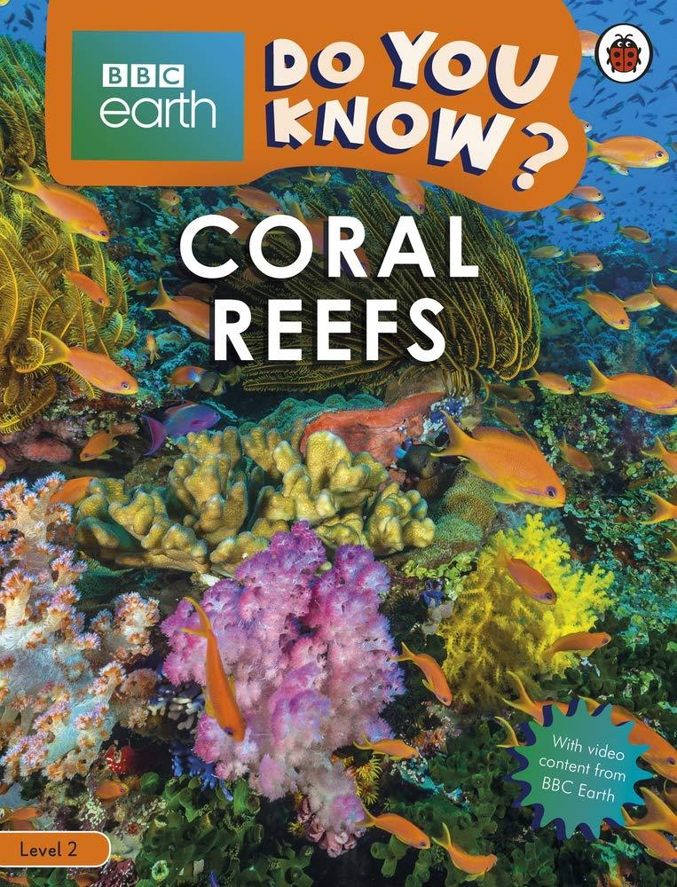 

Coral Reefs - BBC Earth Do You Know... Level 2--(9780241382813)