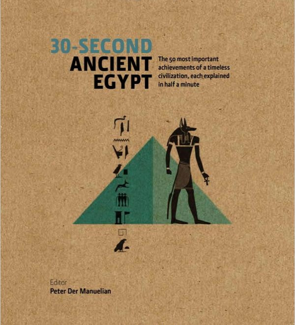 

30-Second Ancient Egypt: The 50 Most Important Achievements of a Timeless Civilization, each Explained in Half--(9781782401322)