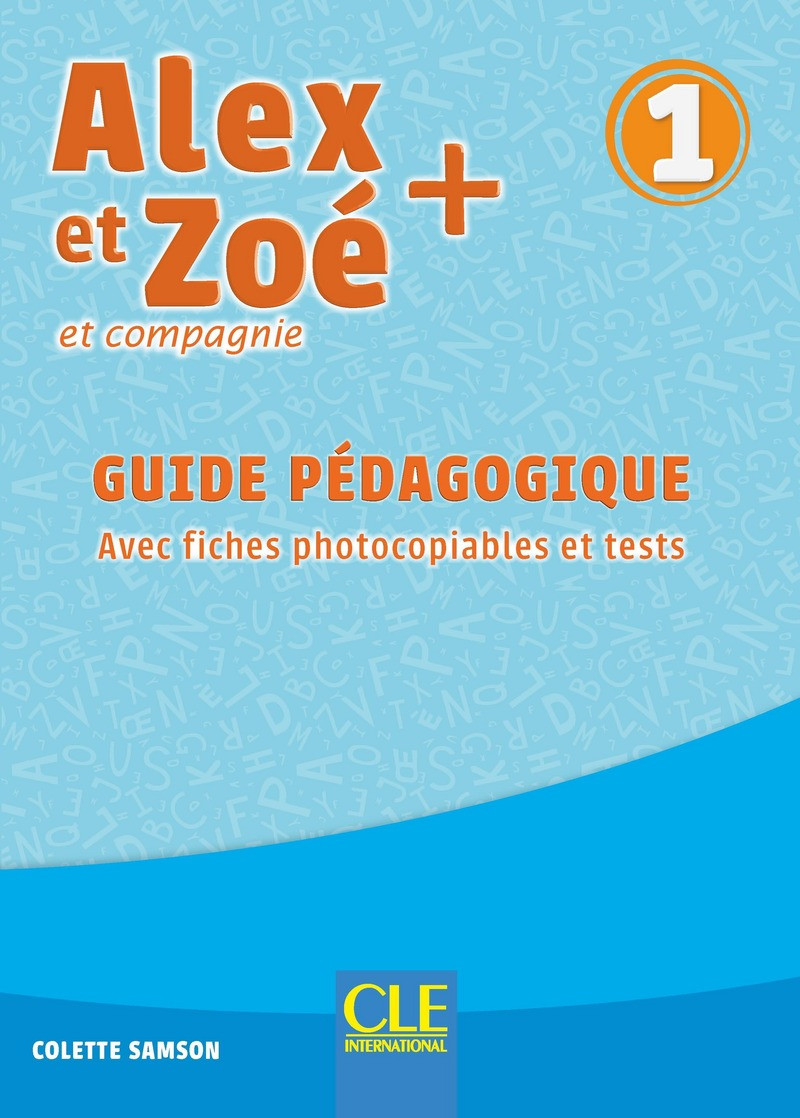 

Alex et Zoe plus. Niveau 1. Guide pedagogique