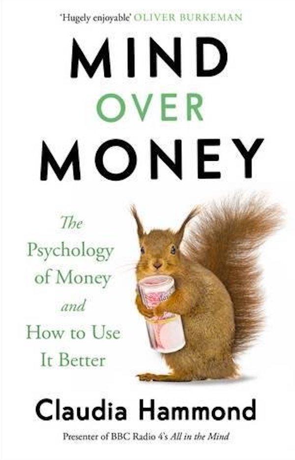 

Mind Over Money. The Psychology of Money and How To Use It Better-Клаудія Гаммонд-(9781782112068)