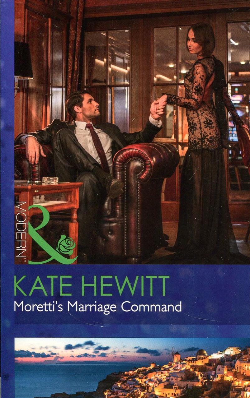 

Moretti's Marriage Command-Кейт Х'юітт-(978-0-263-91627-0)