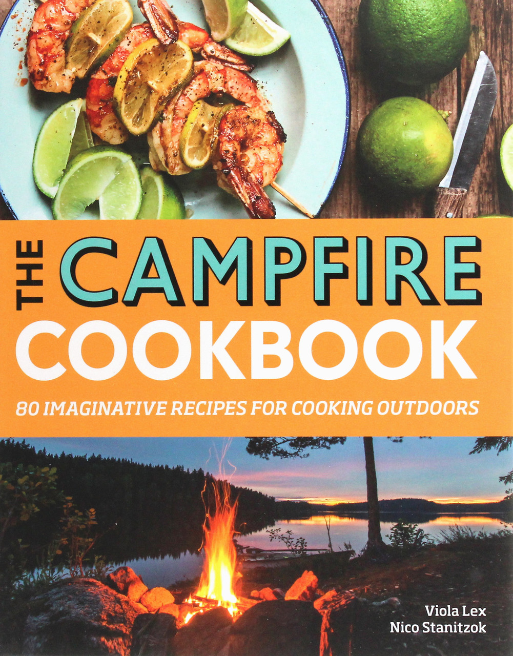 

The Campfire Cookbook: 80 Imaginative Recipes for Cooking Outdoors