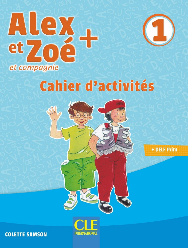 

Alex et Zoé 1. Niveau A1.1. Cahier d'activités
