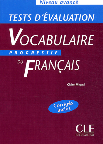 

Vocabulaire progressif du francais Niveau avance: Tests d'evaluation