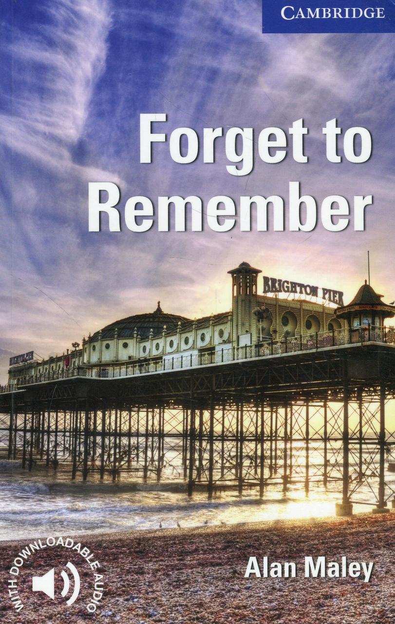 

Forget to Remember. Cambridge English Readers. Level 5