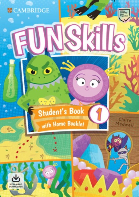 

Fun Skills 1. Student`s Book with Home Booklet and Downloadable Audio