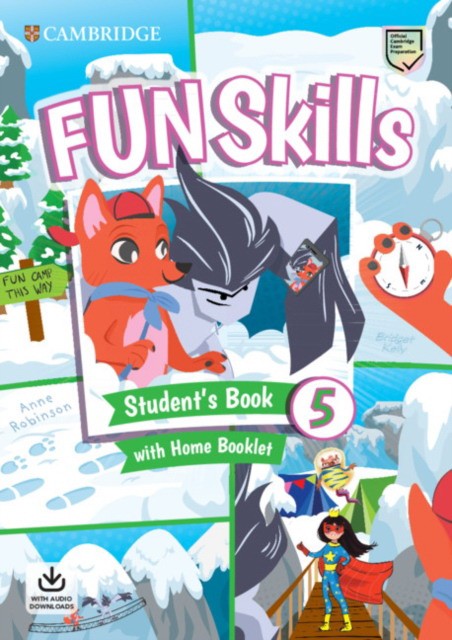 

Fun Skills 5. Student`s Book with Home Booklet and Downloadable Audio