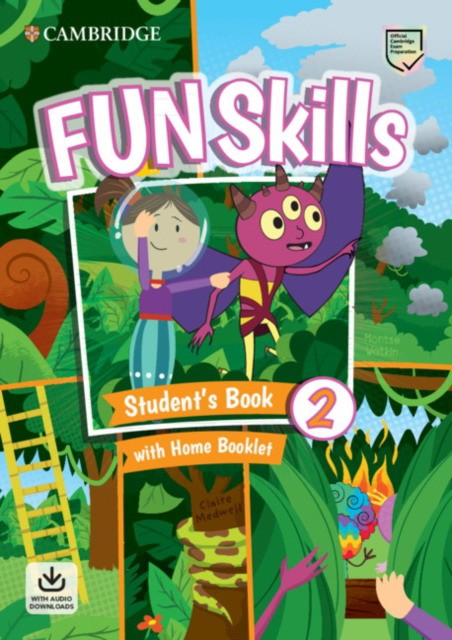 

Fun Skills 2. Student`s Book with Home Booklet and Downloadable Audio